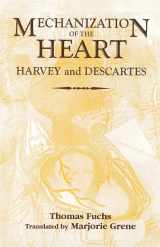 9781580460774-1580460771-The Mechanization of the Heart:: Harvey & Descartes (Rochester Studies in Medical History, 1) (Volume 1)