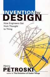 9780674463684-0674463684-Invention by Design; How Engineers Get from Thought to Thing