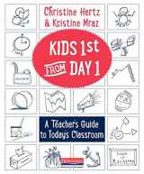 9780325092508-0325092508-Kids First from Day One: A Teacher's Guide to Today's Classroom
