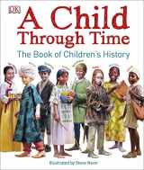 9781465444936-1465444939-A Child Through Time: The Book of Children's History (DK Panorama)