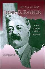 9780882959610-0882959611-Feeding The Wolf: John B. Rayner and the Politics of Race, 1850 - 1918