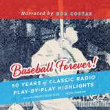 9781620642221-1620642220-Baseball Forever!: 50 Years of Classic Radio Play-by-Play Highlights from The Miley Collection