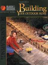 9780865737563-0865737568-Building Your Outdoor Home: 30 Easy Essential Landscraping Projects (Black & Decker Outdoor Home)