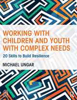 9781138800731-1138800732-Working with Children and Youth with Complex Needs: 20 Skills to Build Resilience