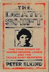 9780670813971-0670813974-The Death Shift: The True Story of Nurse Genene Jones and the Texas Baby Murders