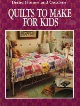 9780696019098-0696019094-Better Homes and Gardens Quilts to Make for Kids