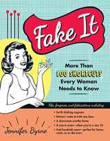 9781440541094-1440541094-Fake It: More Than 100 Shortcuts Every Woman Needs to Know