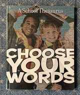 9781577555254-1577555252-Choose Your Words (A School Thesaurus)