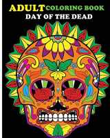 9781530148325-1530148324-Adult Coloring Book Day Of The Dead: 100 pages of beautiful Sugar Skulls (Anti-Stress Coloring Book)