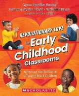 9781338875515-1338875515-Revolutionary Love for Early Childhood Classrooms: Nurturing the Brilliance of Young Black Children
