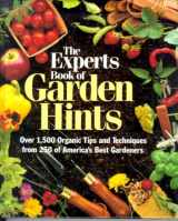 9780875965550-0875965555-The Experts Book of Garden Hints: Over 1,500 Organic Tips and Techniques from 250 of America's Best Gardners