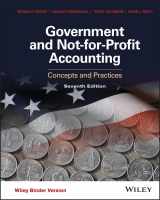 9781118983270-1118983270-Government and Not-for-Profit Accounting, Binder Ready Version: Concepts and Practices - Standalone book