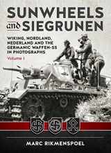 9781909982888-1909982881-Sunwheels and Siegrunen: Wiking, Nordland, Nederland and the Germanic Waffen-SS in Photographs: Volume 1
