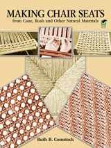 9780486256931-0486256936-Making Chair Seats from Cane, Rush and Other Natural Materials