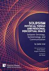 9781622734030-1622734033-Solipsism, Physical Things and Personal Perceptual Space: Solipsist Ontology, Epistemology and Communication (Philosophy)