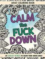 9781521399224-1521399220-Calm The Fuck Down: Adult Coloring Book: Fifty Swear Words Coloring Book