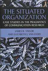 9780415881685-0415881684-The Situated Organization: Case Studies in the Pragmatics of Communication Research (Routledge Communication Series)