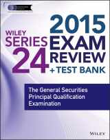 9781118856925-1118856929-Wiley Series 24 Exam Review 2015 + Test Bank: The General Securities Principal Qualification Examination (Wiley FINRA)