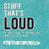 9781472143976-1472143973-Stuff That's Loud: A Teen's Guide to Making Space for OCD and Living Life Anyway