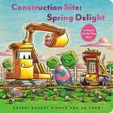 9781797204314-1797204319-Construction Site: Spring Delight: An Easter Lift-the-Flap Book (Goodnight, Goodnight, Construc)