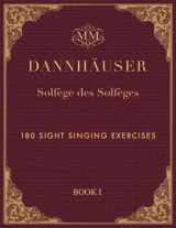 9781519084255-1519084250-Solfège des Solfèges, Book 1: 180 Sight Singing Exercises (Dannhäuser Solfège des Solfèges)