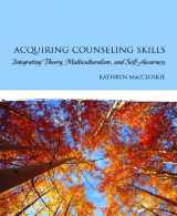 9780131991330-0131991337-Acquiring Counseling Skills: Integrating Theory, Multiculturalism, and Self-Awareness
