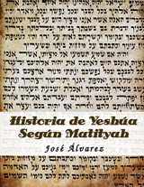 9781490924373-149092437X-Historia de Yeshua Segun Matityah (Spanish Edition)