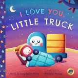 9781638190837-1638190836-I Love You, Little Truck