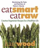 9780757002618-0757002617-Eat Smart, Eat Raw: Creative Vegetarian Recipes for a Healthier Life