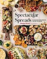 9781631067426-1631067427-Spectacular Spreads: 50 Amazing Food Spreads for Any Occasion