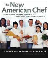 9780471363446-0471363448-The New American Chef: Cooking with the Best of Flavors and Techniques from Around the World
