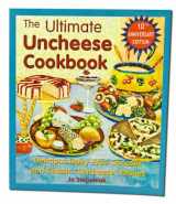 9781570671517-1570671516-The Ultimate Uncheese Cookbook: Create Delicious Dairy-Free Cheese Substititues and Classic "Uncheese" Dishes