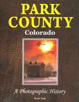 9780984063604-0984063609-Park County Colorado, A Photographic History