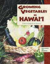 9781573060806-1573060801-Growing Vegetables in Hawai'i: A How-to Guide for the Gardener