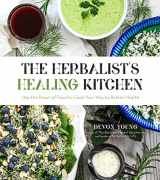 9781624149979-1624149979-The Herbalist's Healing Kitchen: Use the Power of Food to Cook Your Way to Better Health
