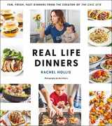 9781250153234-1250153239-Real Life Dinners: Fun, Fresh, Fast Dinners from the Creator of The Chic Site