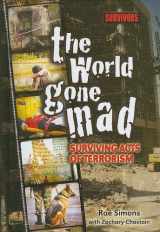 9781422204610-1422204618-The World Gone Mad: Surviving Acts of Terrorism (Survivors: Ordinary People, Extraordinary Circumstances)