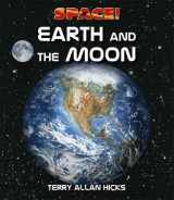 9780761442547-0761442545-Earth and the Moon (Space!)