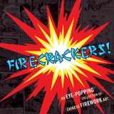 9781580089036-1580089038-Firecrackers!: An Eye-Popping Collection of Chinese Firework Art