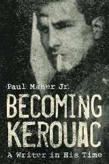 9781589796874-158979687X-Becoming Kerouac: A Writer in His Time