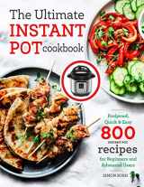 9781737505570-1737505576-The Ultimate Instant Pot cookbook: Foolproof, Quick & Easy 800 Instant Pot Recipes for Beginners and Advanced Users (Pressure Cooker Recipes)