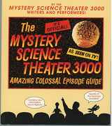 9780553377835-0553377833-The Mystery Science Theater 3000 Amazing Colossal Episode Guide
