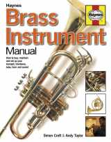 9781785211812-1785211811-Brass Instrument Manual: How to buy, maintain and set up your trumpet, trombone, tuba, horn and cornet (Haynes Manuals)