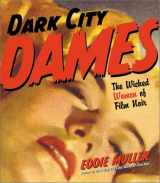 9780060988548-0060988541-Dark City Dames: The Wicked Women of Film Noir
