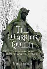9781445662046-1445662043-The Warrior Queen: The Life and Legend of Aethelflaed, Daughter of Alfred the Great