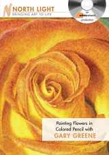 9781440308406-1440308403-Painting Flowers in Colored Pencil With Gary Greene