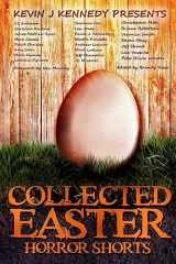 9781545271469-1545271461-Collected Easter Horror Shorts (Collected Horror Shorts)