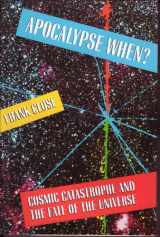 9780688084134-0688084133-Apocalypse When?: Cosmic Catastrophe and the Fate of the Universe