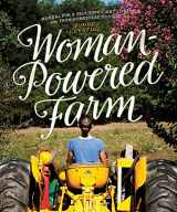 9781581574883-1581574886-Woman-Powered Farm: Manual for a Self-Sufficient Lifestyle from Homestead to Field