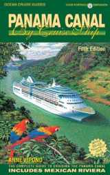 9781927747049-192774704X-Panama Canal by Cruise Ship: The Complete Guide to Cruising the Panama Canal (Ocean Cruise Guides)